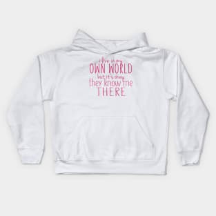 I Live in My Own World But It's Ok They Know Me There Kids Hoodie